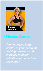 Fitness Centers: Are you trying to get control of your personal training business and increase member retention and non-dues revenues?